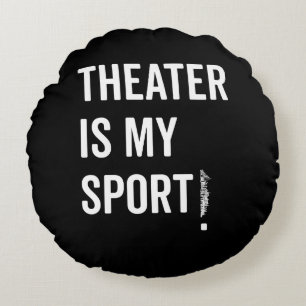Actress Is My Sport Musical Acting Acter Nyc Round Cushion