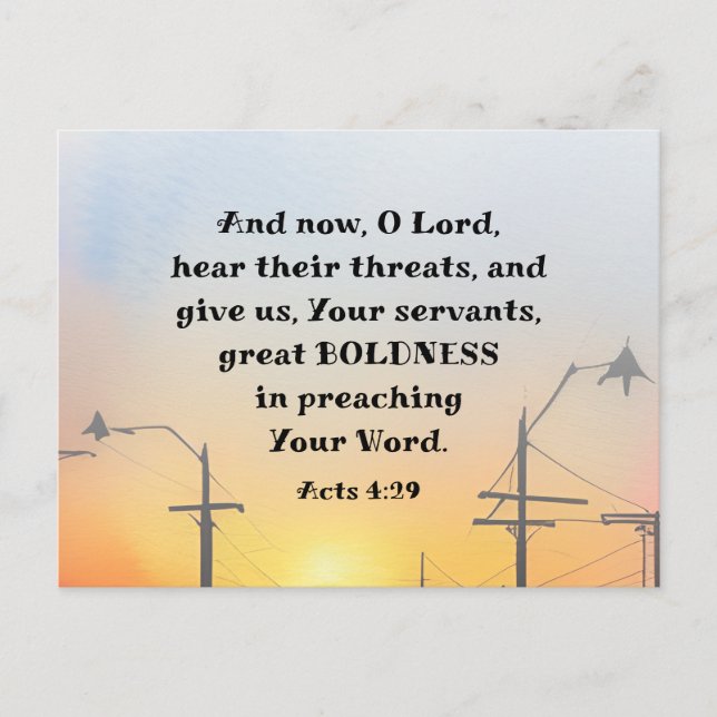 Acts 4:29 O Lord Give Great Boldness Bible Verse  Postcard (Front)