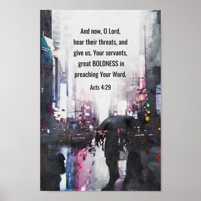 Acts 4:29 O Lord Give Great Boldness Bible Verse  Poster (Front)