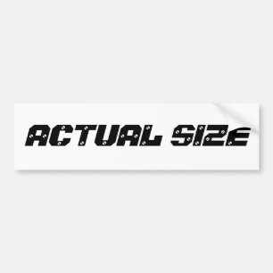 ACTUAL SIZE BUMPER STICKER