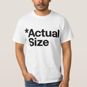 *Actual Size T-Shirt