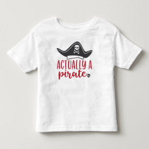 Actually a Pirate Toddler T-Shirt
