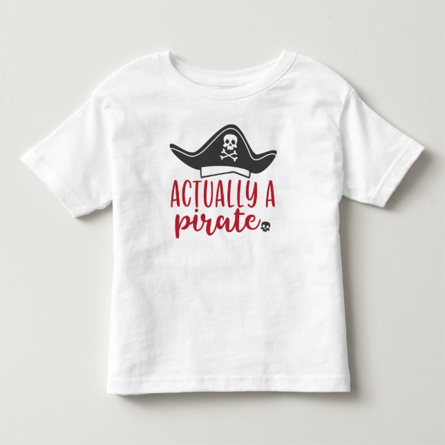 Actually a Pirate Toddler T-Shirt (Front)
