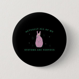 Actually All Of My Systems Are Nervous Funny Menta 6 Cm Round Badge