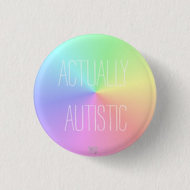 'Actually Autistic' Rainbow/ Neurodiversity 3 Cm Round Badge (Front)