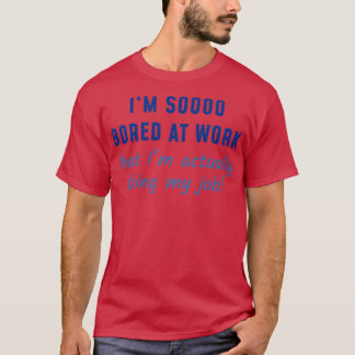 Actually Doing My Job T-Shirt
