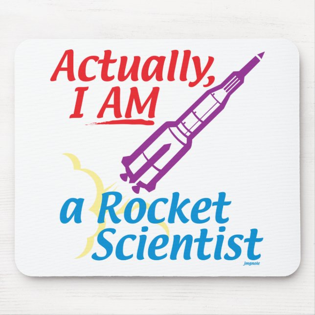 Actually, I AM a Rocket Scientist. Mouse Mat (Front)