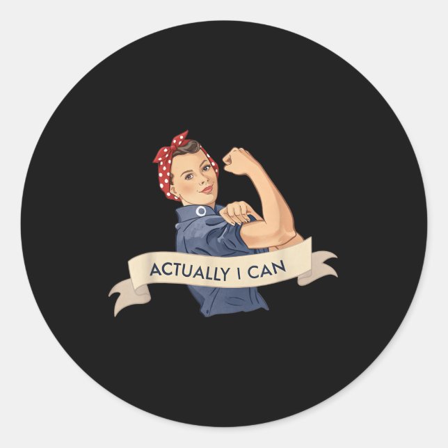 Actually I Can Rosie The Riveter Feminist Rosey Ro Classic Round Sticker (Front)