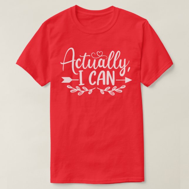 Actually I can T-Shirt (Design Front)