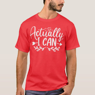 Actually I can T-Shirt