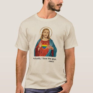 ACTUALLY, I LOVE THE GAYS. JESUS LOVES LGBTQ+ T-Shirt