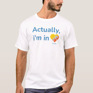 Actually im in Bhutan T-Shirt