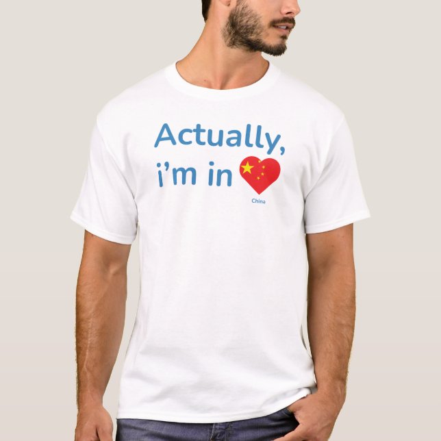 Actually im in China T-Shirt (Front)