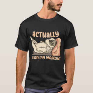 Actually I'm on my Workout Funny Dog memes T-Shirt