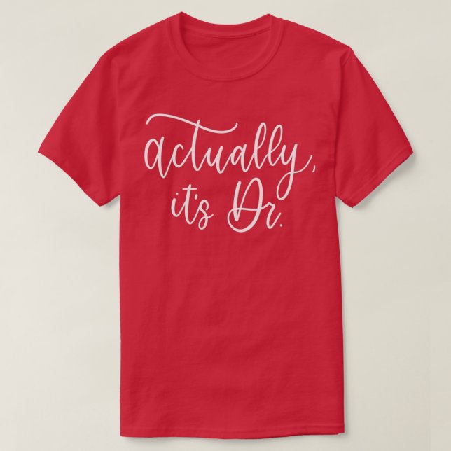 actually itx27s Dr T-Shirt (Design Front)