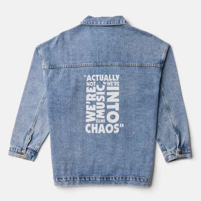 Actually not we're not into music  we're into chao denim jacket (Back)