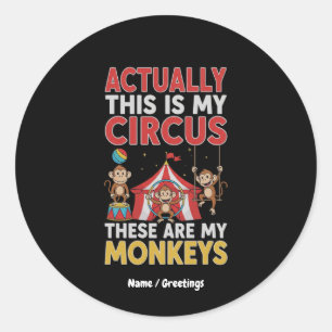 Actually This Is My Circus Funny Mum Quote Classic Round Sticker