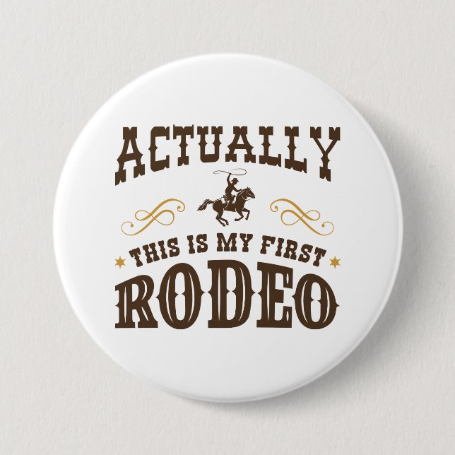 Actually This Is My First Rodeo 7.5 Cm Round Badge (Front)