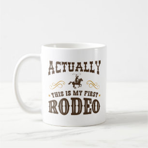 Actually This Is My First Rodeo Coffee Mug