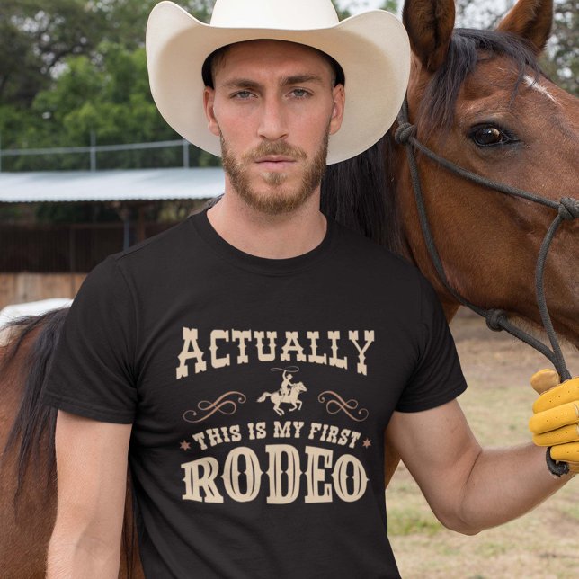 Actually This Is My First Rodeo T-Shirt (rodeo shirt)