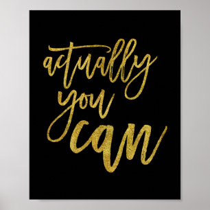 Actually You Can Motivational Quote Gold on Black Poster