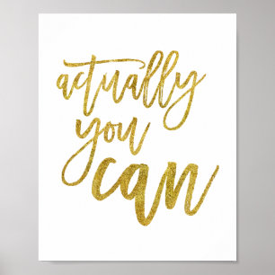 Actually You Can Motivational Quote Gold Poster