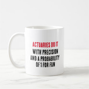 Actuaries do it with precision and a probability coffee mug
