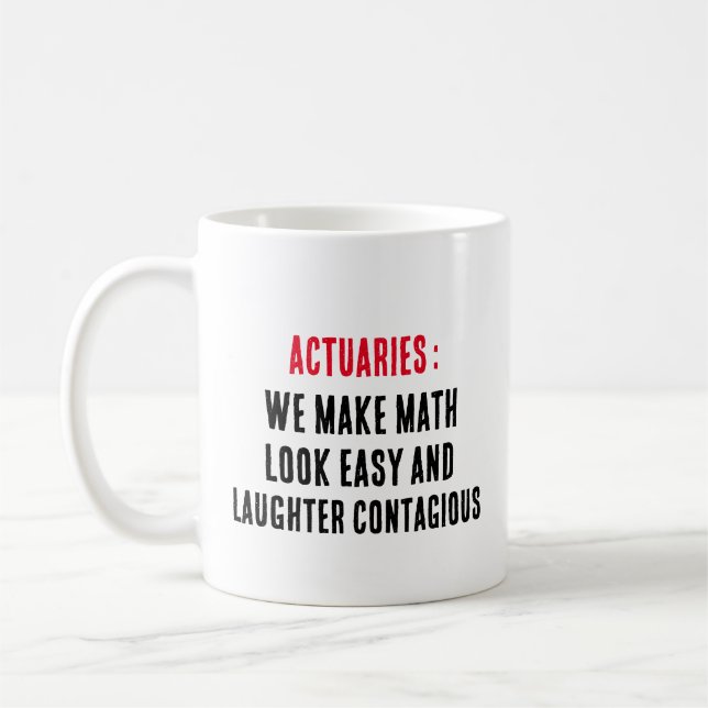 Actuaries: We make math look easy and laughter  Coffee Mug (Left)
