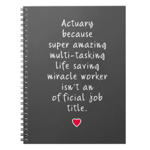 actuary because super amazing -  actuary gifts notebook