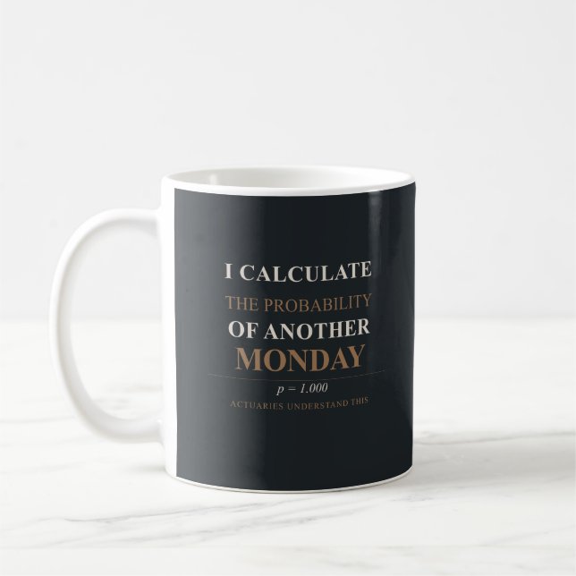 Actuary Mug - Probability of Another Monday (Left)
