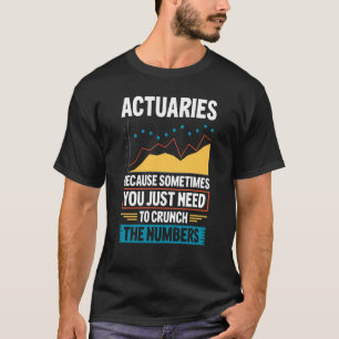 Actuary Saying Actuaries T-Shirt