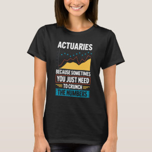 Actuary Saying Actuaries T-Shirt