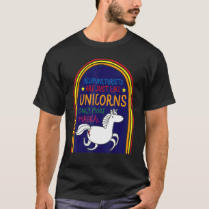 Acupuncture Acupuncturist Like Unicorn Needle Ther T-Shirt