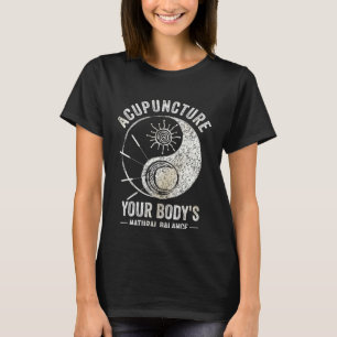 Acupuncture Body s Natural Balance Acupuncturist N T-Shirt