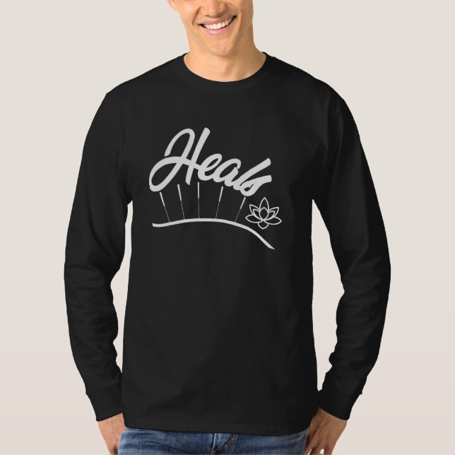 Acupuncture Heals Acupuncturist Needles Expert Gra T-Shirt (Front)