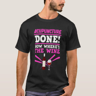 Acupuncture Wine Acupuncturist Needles Expert Gra T-Shirt