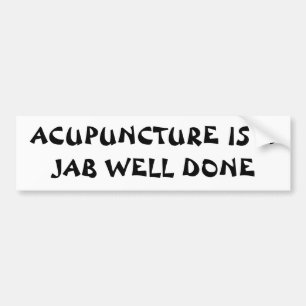 ACUPUNTURE A JAB WELL DONE Fortune Cookie Style Bumper Sticker