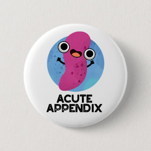 Acute Appendix Funny Body Parts Pun 6 Cm Round Badge