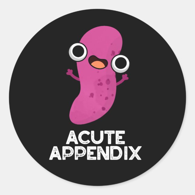 Acute Appendix Funny Body Parts Pun Dark BG Classic Round Sticker (Front)