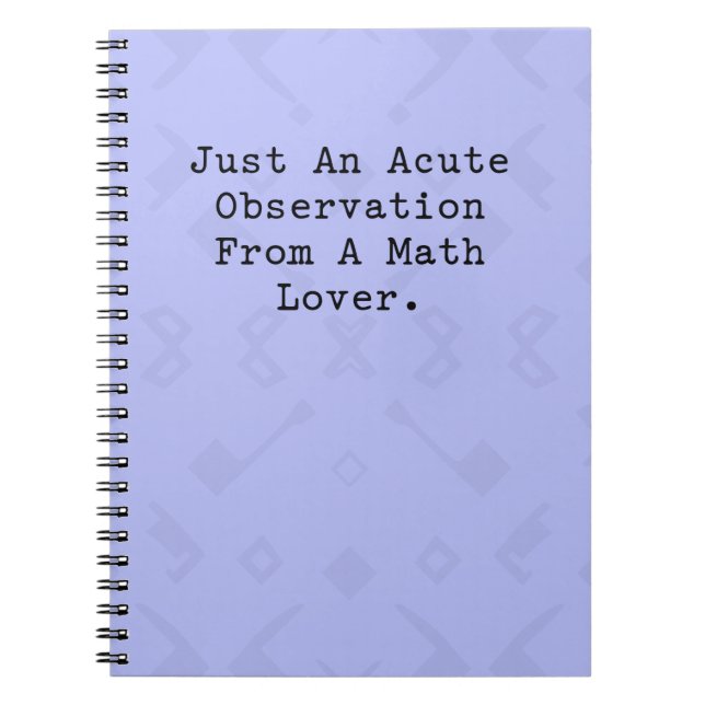 Acute Observation From A Math Lover Clever Design Notebook (Front)