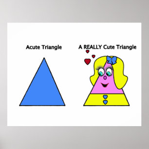 Acute Triangle A Really Cute Triangle Poster