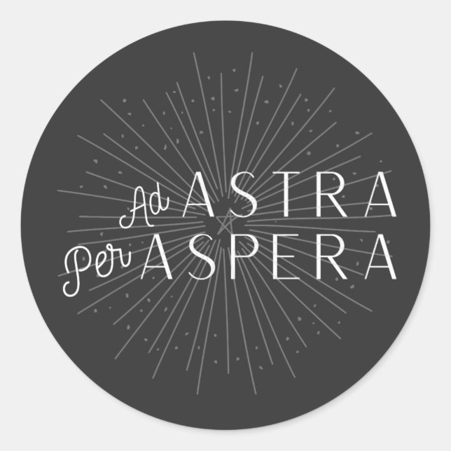 Ad Astra Per Aspera  Classic Round Sticker (Front)