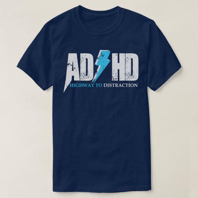 AD HD Highway to distraction Funny ADHD for studen T-Shirt (Design Front)