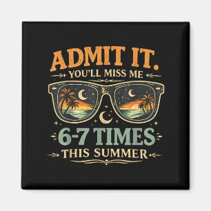 Ad Youll Miss 6-7 Times Summer Funny Last Day Magnet