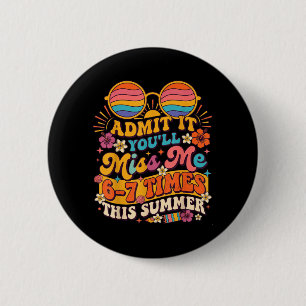 Ad Youll Miss 6-7 Times This Summer Funny 6 7 2 Cm Round Badge
