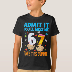 Ad Youll Miss 6-7 Times This Summer Funny Last Day T-Shirt
