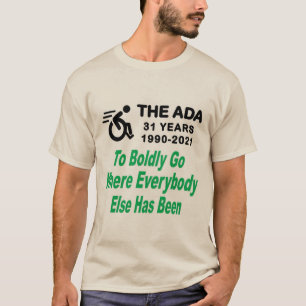 ADA 31 To Boldy Go Where Everybody Else Has Been T-Shirt