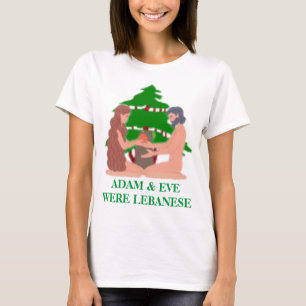 Adam & Eve were Lebanese  T-Shirt