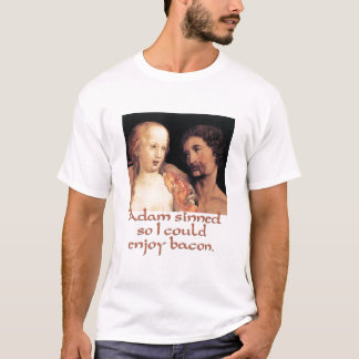 Adam Sinned So I Could Enjoy Bacon T-Shirt