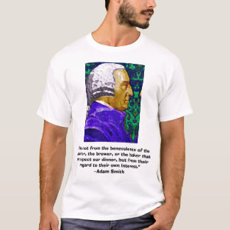 Adam Smith, “It is not from the benevolen..., “... T-Shirt